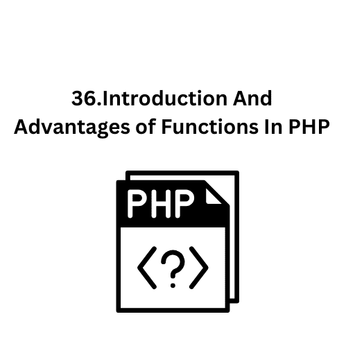 36.Introduction And Advantages of Functions In PHP